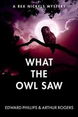 9781497352926-1497352924-What the Owl Saw: A Rex Nickels Mystery (Rex Nickels Mysteries)