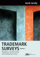9781627222655-1627222650-Trademark Surveys, Volume 1: Designing, Implementing, and Evaluating Surveys