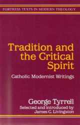 9780800632106-0800632109-Tradition and the Critical Spirit: Catholic Modernist Writings (Fortress Texts in Modern Theology)