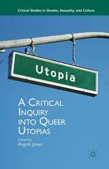 9781349456048-1349456047-A Critical Inquiry into Queer Utopias (Critical Studies in Gender, Sexuality, and Culture)