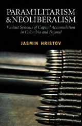 9780745337005-0745337007-Paramilitarism and Neoliberalism: Violent Systems of Capital Accumulation in Colombia and Beyond