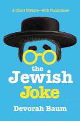 9781681777429-1681777428-The Jewish Joke: A Short History-with Punchlines