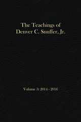 9781796467444-1796467448-The Teachings of Denver C. Snuffer, Jr. Volume 3: Reader's Edition 6 X 9 in (The Teachings of Denver C. Snuffer Jr. Readers Edition Series)