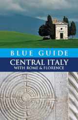 9781905131228-1905131224-Blue Guide Central Italy with Rome and Florence (Travel Series)