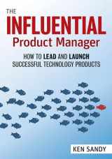9781523087464-1523087463-The Influential Product Manager: How to Lead and Launch Successful Technology Products