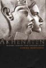 9780415185493-0415185491-Akhenaten: History, Fantasy and Ancient Egypt