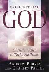 9780664222420-0664222420-Encountering God: Christian Faith in Turbulent Times