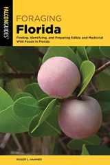9781493069798-1493069799-Foraging Florida: Finding, Identifying, and Preparing Edible and Medicinal Wild Foods in Florida (Foraging Series)