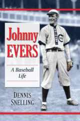9780786475919-0786475919-Johnny Evers: A Baseball Life