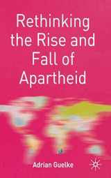 9780333981238-0333981235-Rethinking the Rise and Fall of Apartheid: South Africa and World Politics (Rethinking World Politics, 2)