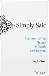 9781119285281-1119285283-Simply Said: Communicating Better at Work and Beyond