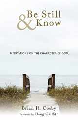 9781449710910-1449710913-Be Still & Know: Meditations on the Character of God