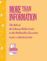 9780938865711-0938865714-More than Information: The Role of the Library Media Center in the Multimedia Classroom (Professional Growth Series)