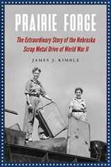 9780803248786-0803248784-Prairie Forge: The Extraordinary Story of the Nebraska Scrap Metal Drive of World War II