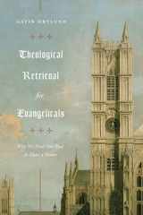 9781433565267-1433565269-Theological Retrieval for Evangelicals: Why We Need Our Past to Have a Future