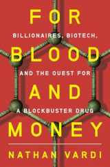 9780393540956-0393540952-For Blood and Money: Billionaires, Biotech, and the Quest for a Blockbuster Drug