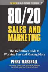 9781599185057-1599185059-80/20 Sales and Marketing: The Definitive Guide to Working Less and Making More