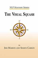 9781940254067-194025406X-The Visual Squash: An NLP Tool for Radical Change (NLP Mastery)