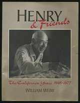 9780884963431-0884963438-HENRY & FRIENDS: THE CALIFORNIA YEARS 1946-1977