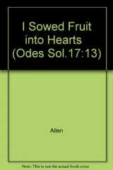 9780975213865-0975213865-I Sowed Fruit into Hearts"" (Odes Sol.17:13)