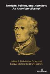 9781433180644-1433180642-Rhetoric, Politics, and Hamilton: An American Musical (Frontiers in Political Communication, 48)