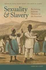 9780820354033-0820354031-Sexuality and Slavery: Reclaiming Intimate Histories in the Americas (Gender and Slavery Ser.)