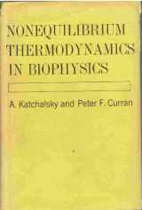 9780674625501-0674625501-Nonequilibrium Thermodynamics in Biophysics