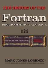9781082395949-1082395943-Abstracting Away the Machine: The History of the FORTRAN Programming Language (FORmula TRANslation)