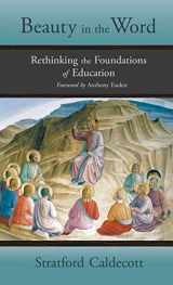 9781621385691-1621385698-Beauty in the Word: Rethinking the Foundations of Education