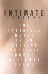 9781770412125-1770412123-Intimate Letters: The Invisible World Is in Decline, Book VII