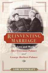 9780252030000-0252030001-Reinventing Marriage: The Love and Work of Alice Freeman Palmer and George Herbert Palmer (Women, Gender, and Sexuality in American History)