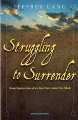 9780915957262-0915957264-Struggling to Surrender: Some Impressions of an American Convert to Islam