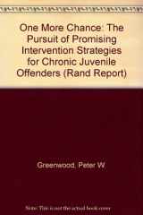 9780833006523-0833006525-One More Chance: The Pursuit of Promising Intervention Strategies for Chronic Juvenile Offenders (Rand Report)