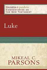 9780801031908-0801031907-Luke: (A Cultural, Exegetical, Historical, & Theological Bible Commentary on the New Testament) (Paideia: Commentaries on the New Testament)