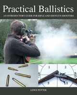 9781847977373-1847977375-Practical Ballistics: An Introductory Guide for Rifle and Shotgun Shooters
