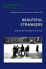 9783034308014-3034308019-Beautiful Strangers: Ireland and the World of the 1950s (Reimagining Ireland)