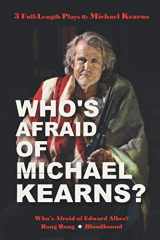 9780999869581-0999869582-Who's Afraid of Michael Kearns?: 3 Full-Length Plays by Michael Kearns