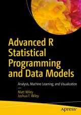 9781484228715-1484228715-Advanced R Statistical Programming and Data Models: Analysis, Machine Learning, and Visualization