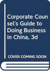 9780314919090-0314919090-Corporate Counsel's Guide to Doing Business in China, 3d