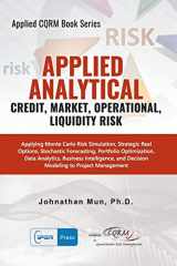 9781734481143-1734481145-Applied Analytics - Credit, Market, Operational, and Liquidity Risk: Applying Monte Carlo Risk Simulation, Strategic Real Options, Stochastic ... Decision Analytics (Applied CQRM Book Series)