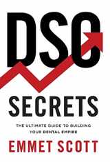9781544526041-1544526040-DSO Secrets: The Ultimate Guide to Building Your Dental Empire