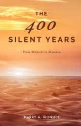 9781946971371-1946971375-The 400 Silent Years: From Malachi to Matthew