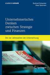 9783540759508-3540759506-Unternehmerisches Denken zwischen Strategie und Finanzen: Die vier Jahreszeiten der Unternehmung (German Edition)