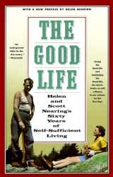 9780805209709-0805209700-The Good Life: Helen and Scott Nearing's Sixty Years of Self-Sufficient Living