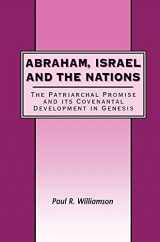 9781841271521-1841271527-Abraham, Israel and the Nations: The Patriarchal Promise and its Covenantal Development in Genesis (The Library of Hebrew Bible/Old Testament Studies, 315)