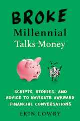 9780143133650-0143133659-Broke Millennial Talks Money: Scripts, Stories, and Advice to Navigate Awkward Financial Conversations (Broke Millennial Series)