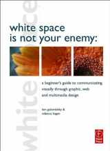 9780240812823-0240812824-White Space Is Not Your Enemy: A Beginner's Guide to Communicating Visually Through Graphic, Web and Multimedia Design