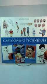9781402731259-1402731256-The Encyclopedia of Cartooning Techniques: A Comprehensive Visual Guide to Traditional and Contemporary Techniques