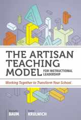9781416622512-1416622519-The Artisan Teaching Model for Instructional Leadership: Working Together to Transform Your School
