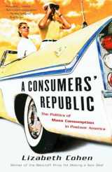 9780375707377-0375707379-A Consumers' Republic: The Politics of Mass Consumption in Postwar America